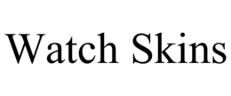 WATCH SKINS trademark