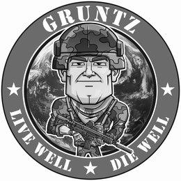 GRUNTZ LIVE WELL DIE WELL trademark