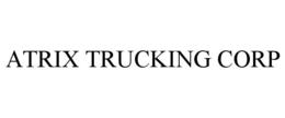 ATRIX TRUCKING CORP trademark