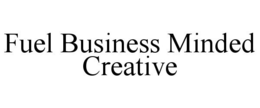 FUEL BUSINESS MINDED CREATIVE trademark