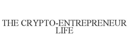 THE CRYPTO-ENTREPRENEUR LIFE trademark