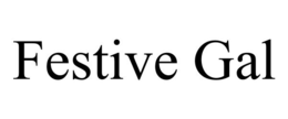 FESTIVE GAL trademark