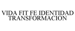 VIDA FIT FE IDENTIDAD TRANSFORMACION trademark