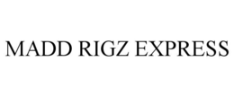 MADD RIGZ EXPRESS trademark