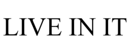 LIVE IN IT trademark