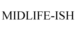 MIDLIFE-ISH trademark