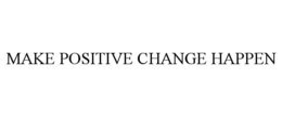 MAKE POSITIVE CHANGE HAPPEN trademark