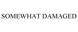 SOMEWHAT DAMAGED trademark