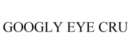GOOGLY EYE CRU trademark