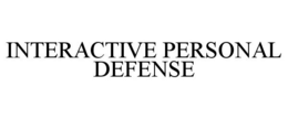 INTERACTIVE PERSONAL DEFENSE trademark