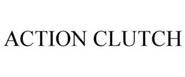 ACTION CLUTCH trademark