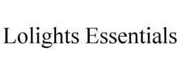 LOLIGHTS ESSENTIALS trademark