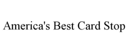 AMERICA'S BEST CARD STOP trademark