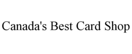 CANADA'S BEST CARD SHOP trademark