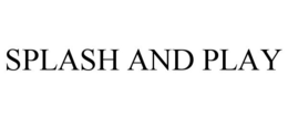 SPLASH AND PLAY trademark