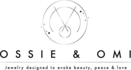 OSSIE & OMI JEWELRY DESIGNED TO EVOKE BEAUTY, PEACE & LOVE trademark