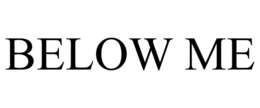 BELOW ME trademark