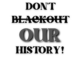 DON'T BLACKOUT OUR HISTORY! trademark