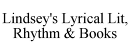 LINDSEY'S LYRICAL LIT, RHYTHM & BOOKS trademark
