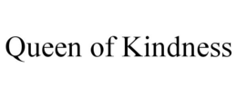 QUEEN OF KINDNESS trademark