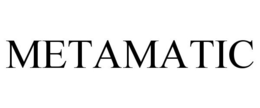 METAMATIC trademark