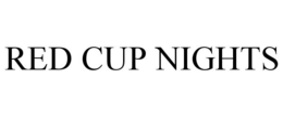 RED CUP NIGHTS trademark