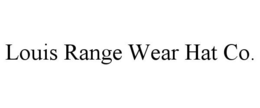 LOUIS RANGE WEAR HAT CO. trademark