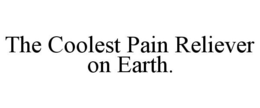 THE COOLEST PAIN RELIEVER ON EARTH. trademark