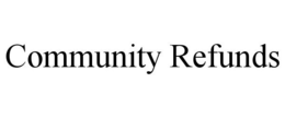 COMMUNITY REFUNDS trademark