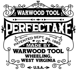 WARWOOD TOOL PERFECTAXE PATENTED SEPT. 29, 1885 MADE BY WARWOOD TOOL WHEELING, WEST VIRGINIA U.S.A. trademark