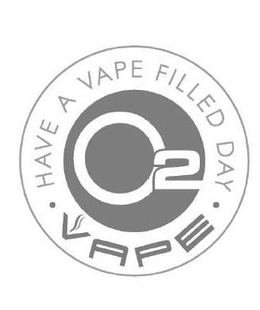 HAVE A VAPE FILLED DAY O2 VAPE trademark