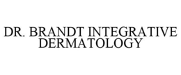 DR. BRANDT INTEGRATIVE DERMATOLOGY trademark