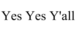 YES YES Y'ALL trademark
