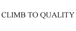 CLIMB TO QUALITY trademark