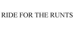 RIDE FOR THE RUNTS trademark