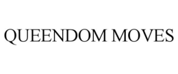 QUEENDOM MOVES trademark