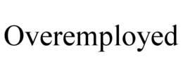 OVEREMPLOYED trademark