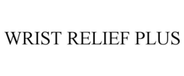 WRIST RELIEF PLUS trademark