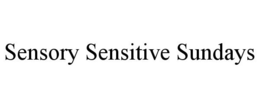 SENSORY SENSITIVE SUNDAYS trademark