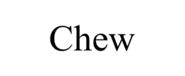 CHEW trademark