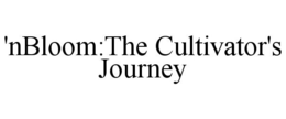'NBLOOM:THE CULTIVATOR'S JOURNEY trademark