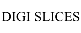 DIGI SLICES trademark