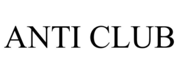 ANTI CLUB trademark