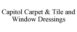 CAPITOL CARPET & TILE AND WINDOW DRESSINGS trademark