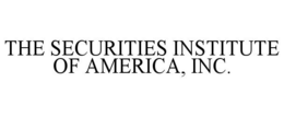 THE SECURITIES INSTITUTE OF AMERICA, INC. trademark