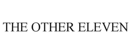THE OTHER ELEVEN trademark