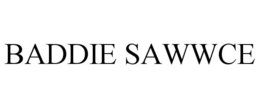 BADDIE SAWWCE trademark