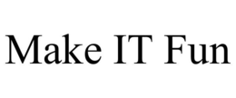 MAKE IT FUN trademark