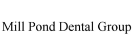 MILL POND DENTAL GROUP trademark