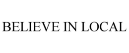 BELIEVE IN LOCAL trademark